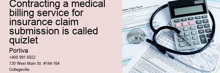 contracting a medical billing service for insurance claim submission is called quizlet